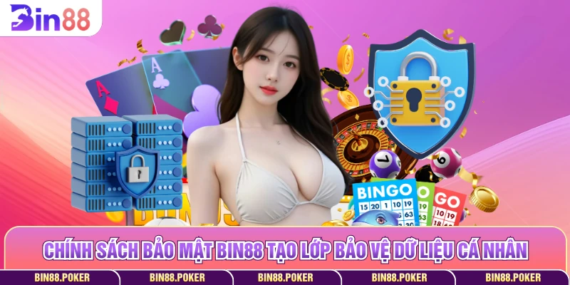 Chính sách bảo mật Bin88 tạo lớp bảo vệ dữ liệu cá nhân