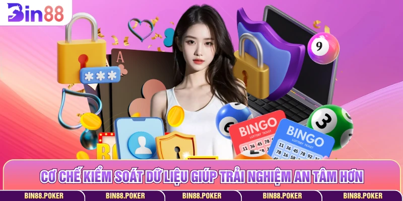 Cơ chế kiểm soát dữ liệu giúp trải nghiệm an tâm hơn