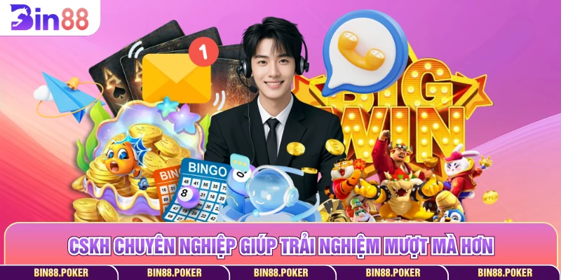 CSKH chuyên nghiệp giúp trải nghiệm mượt mà hơn