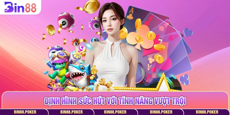 Định hình sức hút với tính năng vượt trội