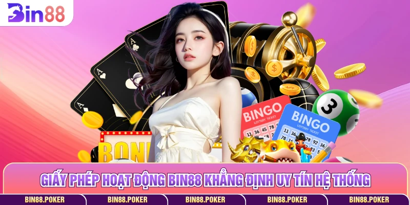 Giấy phép hoạt động Bin88 khẳng định uy tín hệ thống