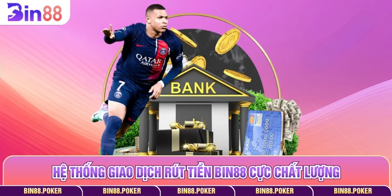 Hệ thống giao dịch rút tiền Bin88 cực chất lượng
