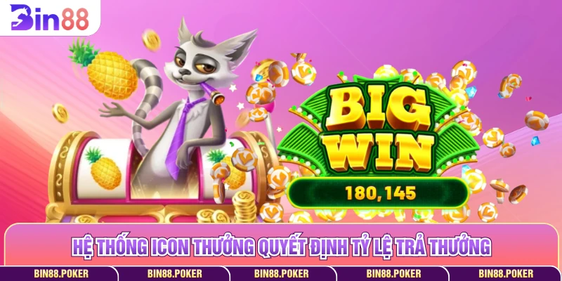 Hệ thống icon thưởng quyết định tỷ lệ trả thưởng