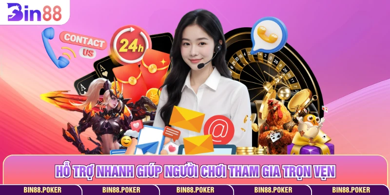 Hỗ trợ nhanh giúp người chơi tham gia trọn vẹn