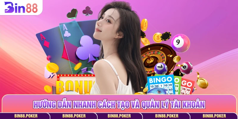 Hướng dẫn nhanh cách tạo và quản lý tài khoản