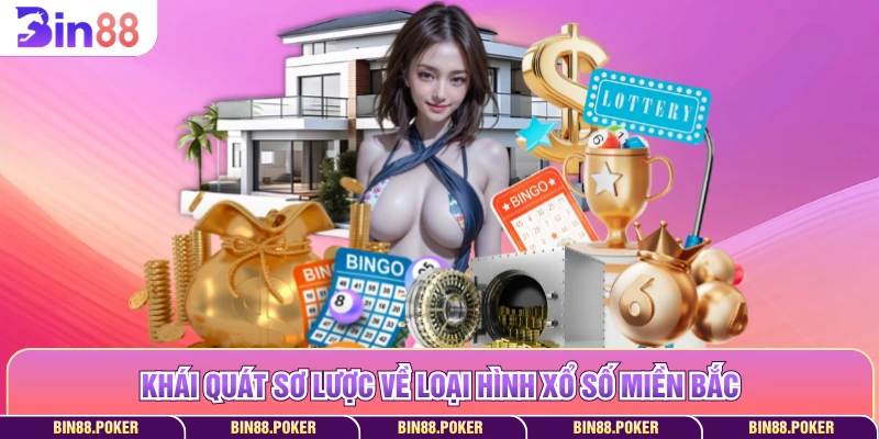 Khái quát sơ lược về loại hình xổ số miền Bắc