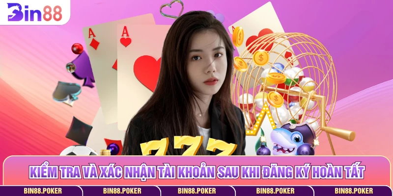 Kiểm tra và xác nhận tài khoản sau khi đăng ký hoàn tất