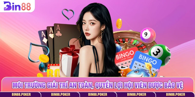 Môi trường giải trí an toàn, quyền lợi hội viên được bảo vệ