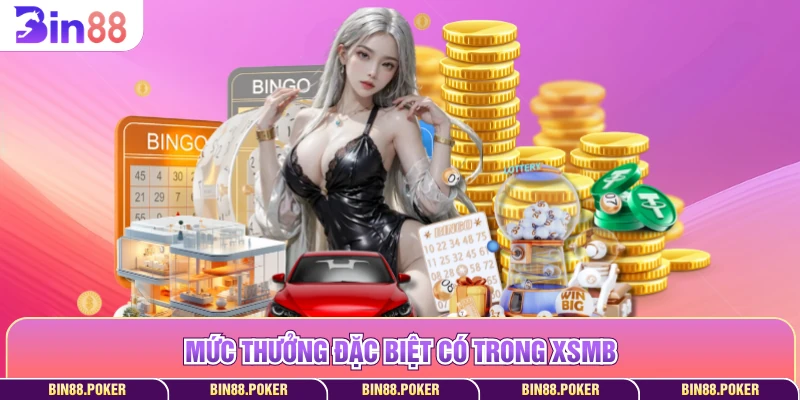 Mức thưởng đặc biệt có trong XSMB