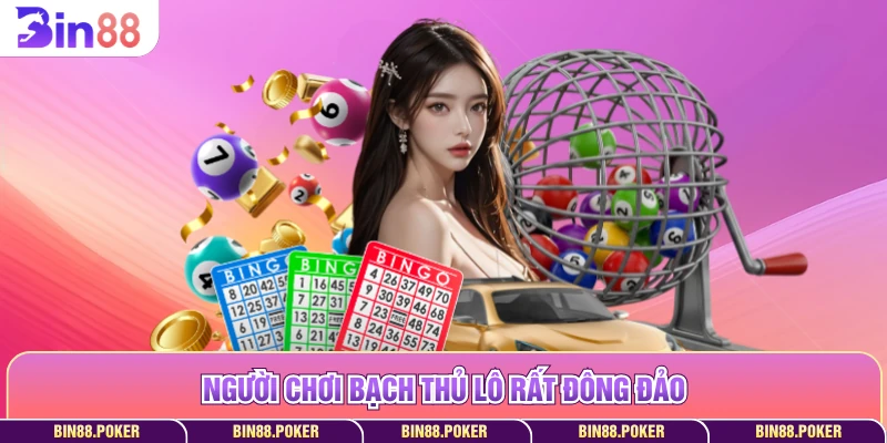 Người chơi Bạch thủ lô rất đông đảo