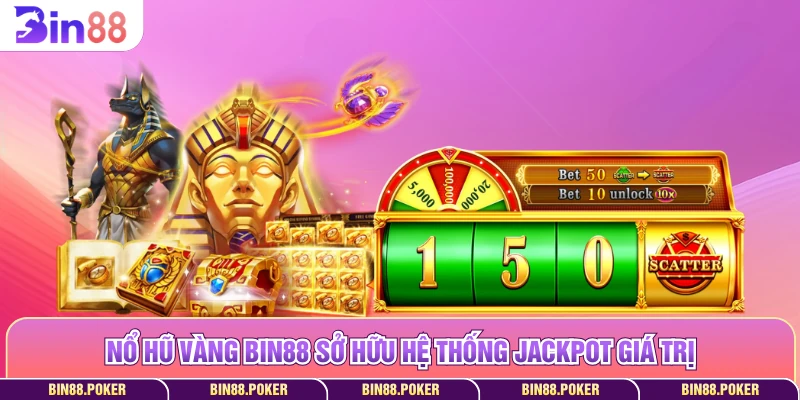 Nổ hũ vàng Bin88 sở hữu hệ thống jackpot giá trị