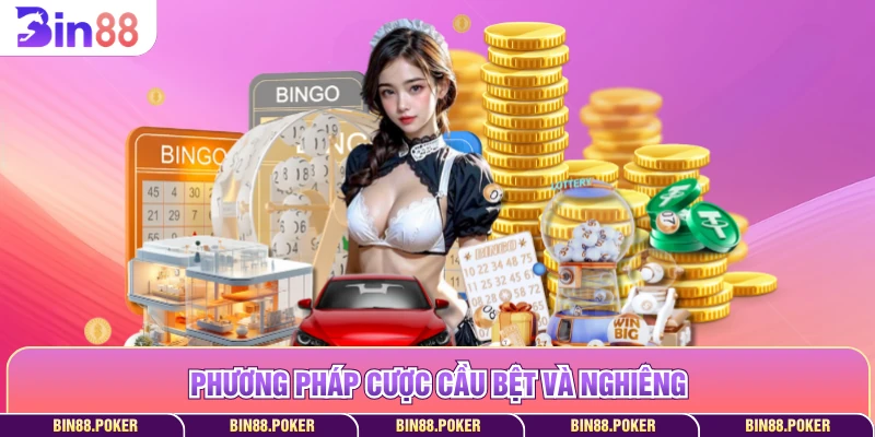 Phương pháp cược cầu bệt và nghiêng