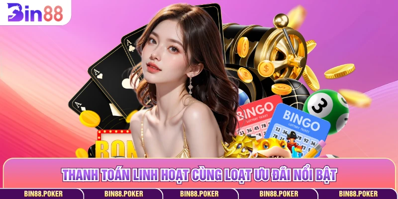 Thanh toán linh hoạt cùng loạt ưu đãi nổi bật