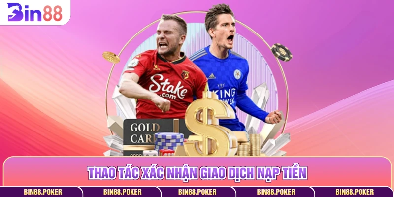 Thao tác xác nhận giao dịch nạp tiền