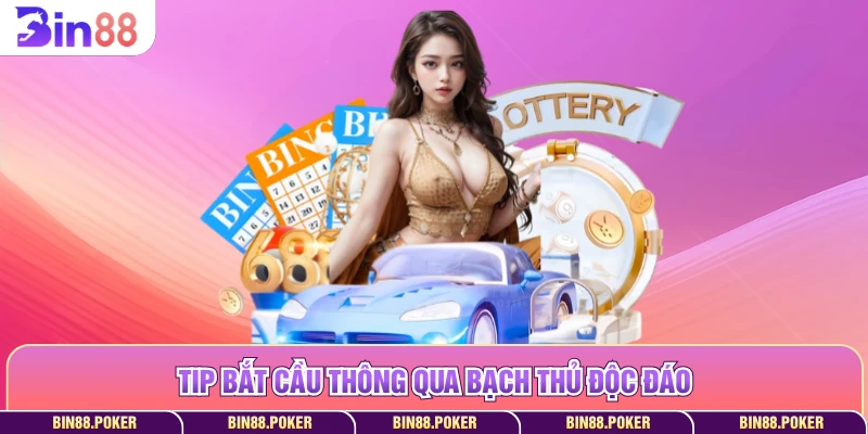 Tip bắt cầu thông qua bạch thủ độc đáo