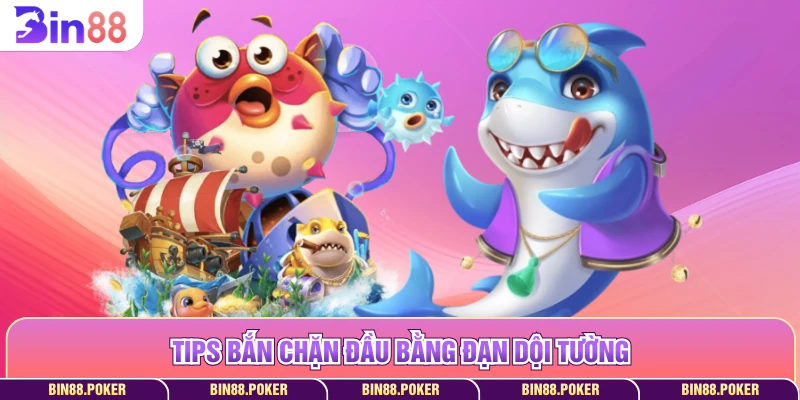 Tips bắn chặn đầu bằng đạn dội tường