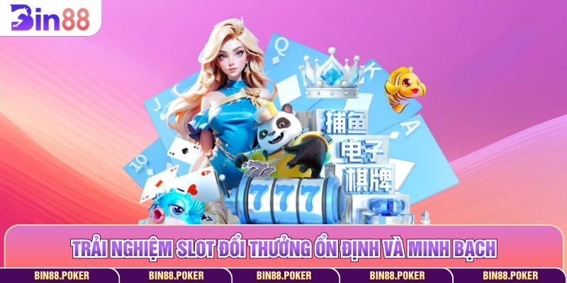 Trải nghiệm slot đổi thưởng ổn định và minh bạch